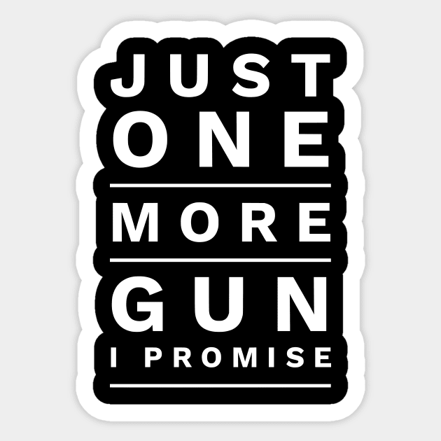 Just One More Gun I Promise Sticker by Lasso Print